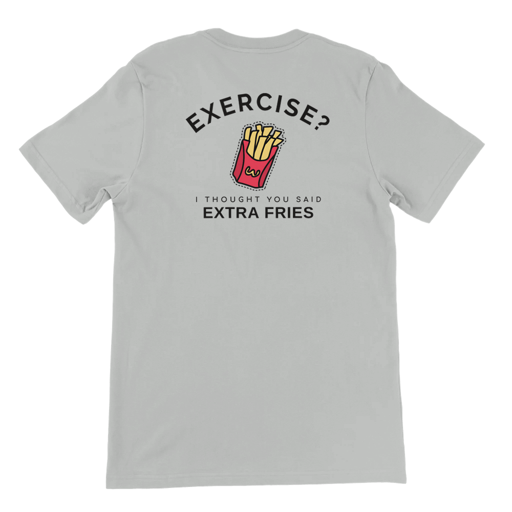 Exercise Extra Fries Tee - Funny Workout Shirt